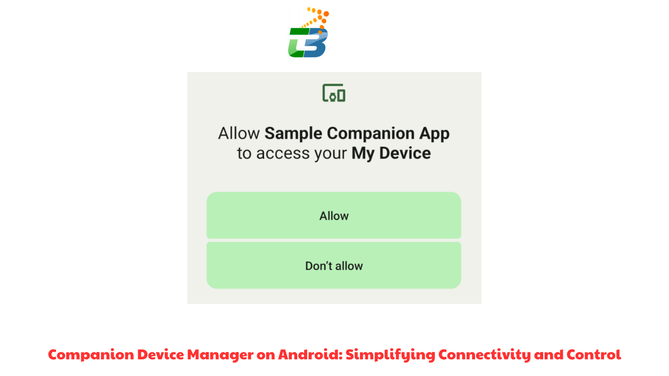 Companion Device Manager on Android Simplifying Connectivity and Control (2)