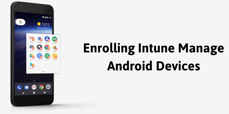 Enrolling Intune Manage Android Devices